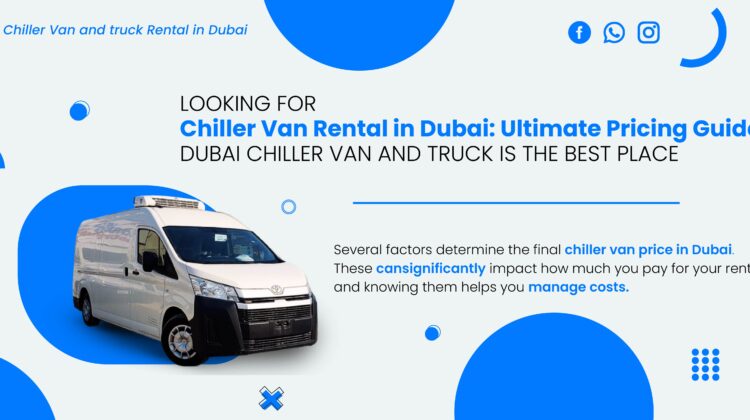 Chiller Van Rental in Dubai