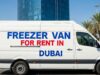 Freezer Van Rental in Dubai | Cold Chain Transport Solutions